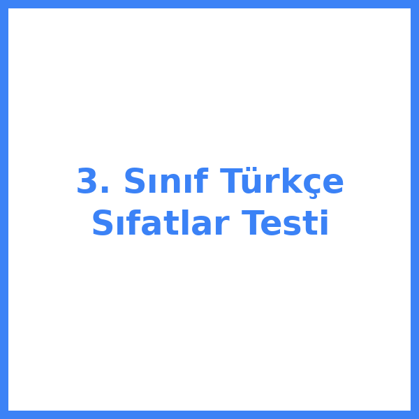 3. Sınıf Türkçe Sıfatlar Testi