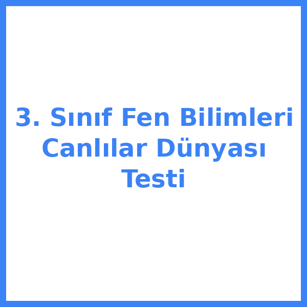 3. Sınıf Fen Bilimleri Canlılar Dünyası Testi