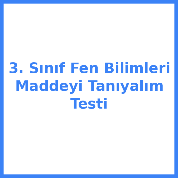 3. Sınıf Fen Bilimleri Maddeyi Tanıyalım Testi