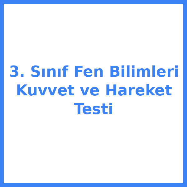 3. Sınıf Fen Bilimleri Kuvvet ve Hareket Testi
