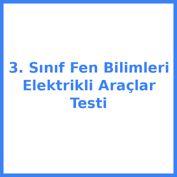 3. Sınıf Fen Bilimleri Elektrikli Araçlar Testi