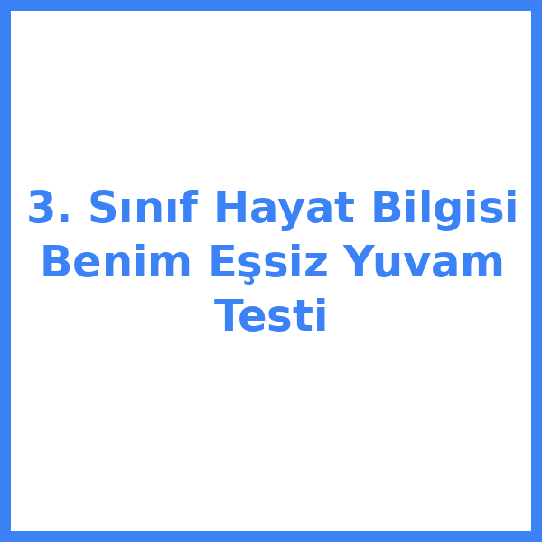 3. Sınıf Hayat Bilgisi Benim Eşsiz Yuvam Testi