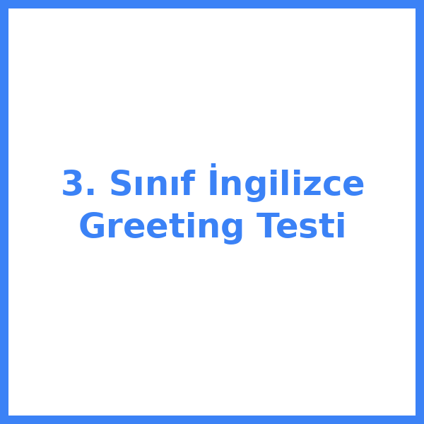 3. Sınıf İngilizce Greeting Testi