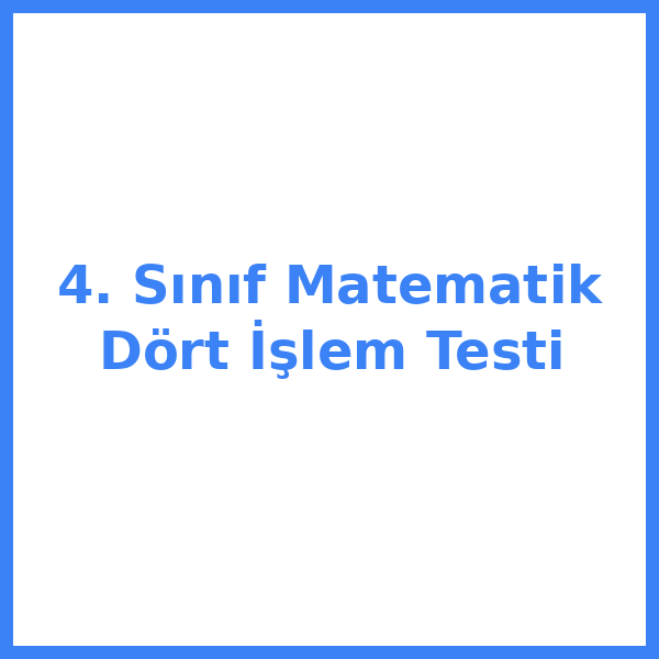 4. Sınıf Matematik Dört İşlem Testi