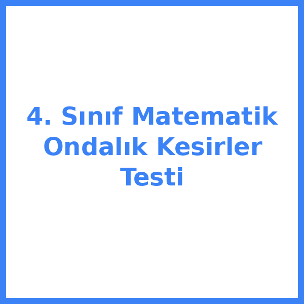 4. Sınıf Matematik Ondalık Kesirler Testi