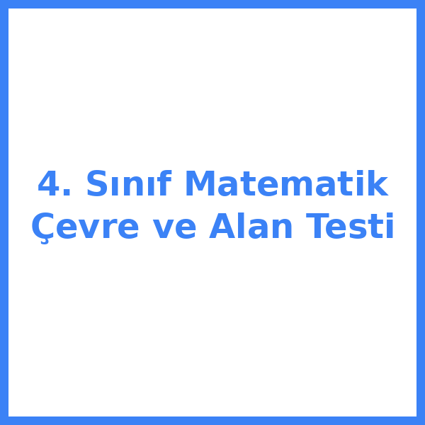 4. Sınıf Matematik Çevre ve Alan Testi