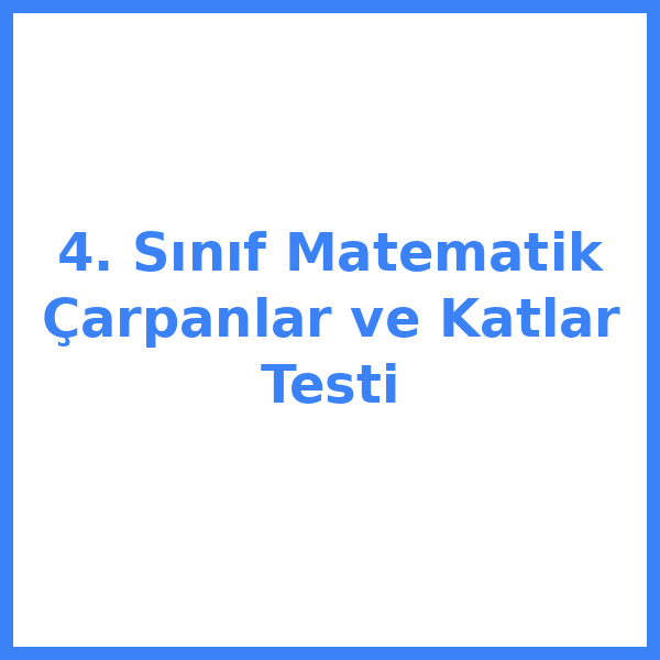 4. Sınıf Matematik Çarpanlar ve Katlar Testi