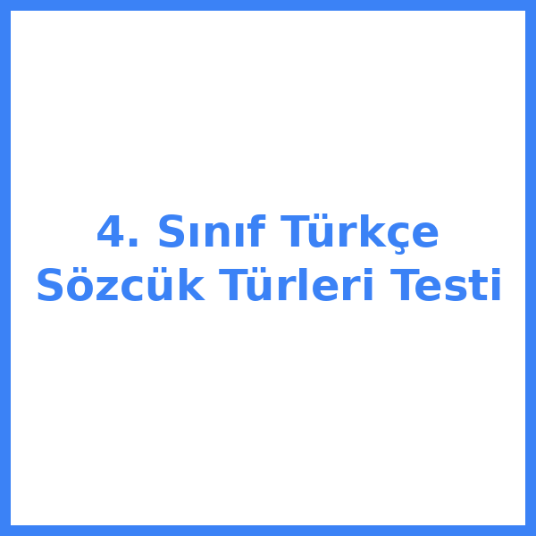 Test sorusu 4. sınıf Türkçekce 5