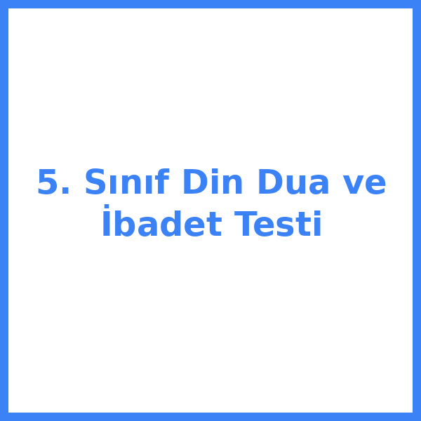 Test sorusu 5. sınıf Din Kültürü 46