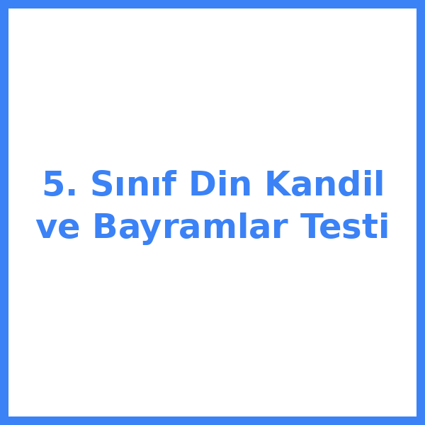 Test sorusu 5. sınıf Din Kültürü 47
