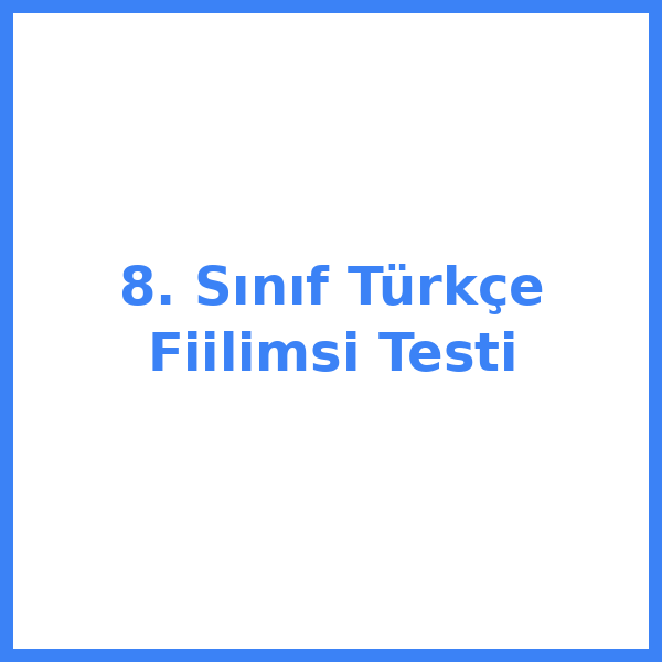 Test sorusu 8. sınıf Türkçekce 1