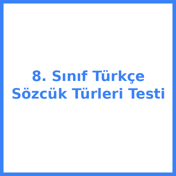 Test sorusu 8. sınıf Türkçekce 4