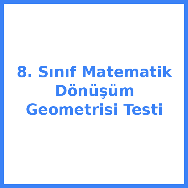 Test sorusu 8. sınıf Matematik 7