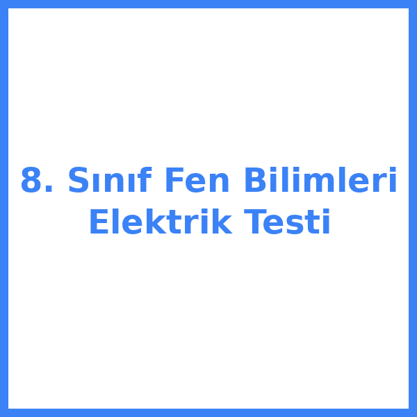 Test sorusu 8. sınıf Fen Bilimleri 5