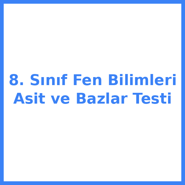 Test sorusu 8. sınıf Fen Bilimleri 7