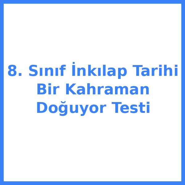 Test sorusu 8. sınıf İnkılap Tarihiilap 1