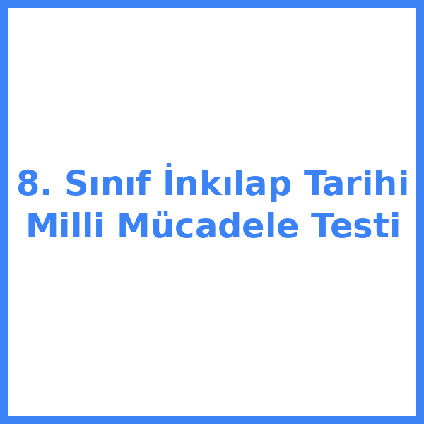Test sorusu 8. sınıf İnkılap Tarihiilap 3