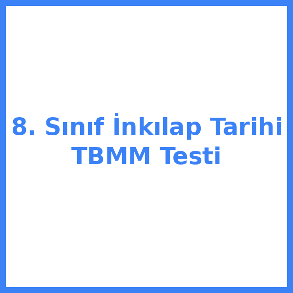 Test sorusu 8. sınıf İnkılap Tarihiilap 4