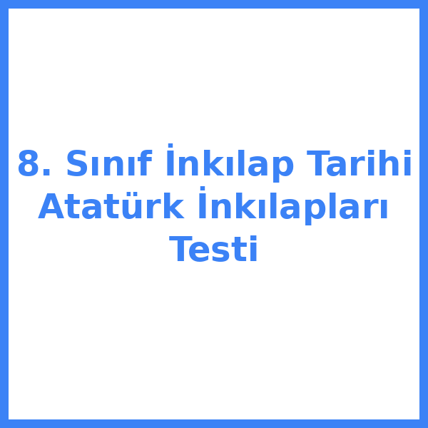 Test sorusu 8. sınıf İnkılap Tarihiilap 8