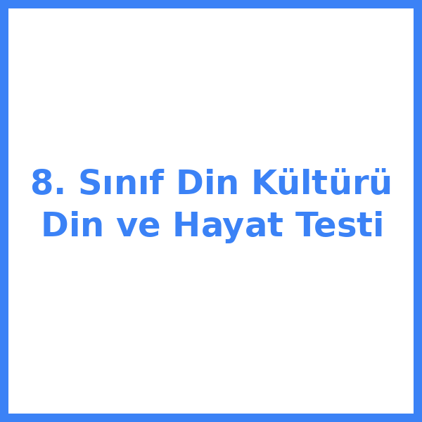 Test sorusu 8. sınıf Din Kültürü 3